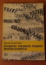 Sylwetki polskich pisarzy współczesnych - Lesław M. Bartelski