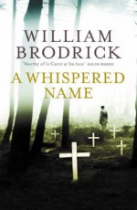 A Whispered Name - William Brodrick