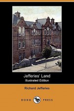 Jefferies' Land (Illustrated Edition) (Dodo Press) - Richard Jefferies