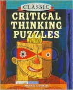 Classic Critical Thinking Puzzles - Hay House, Michael A. DiSpezio, Myron Miller