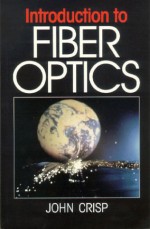 Introduction to Fibre-Optics - John Crisp