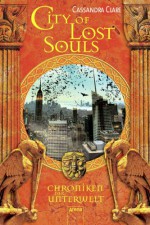 City of Lost Souls (Chroniken der Unterwelt, #5) - Franca Fritz, Heinrich Koop, Cassandra Clare