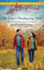 The Loner's Thanksgiving Wish - Roxanne Rustand