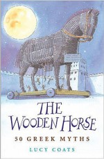 The Wooden Horse - Lucy Coats