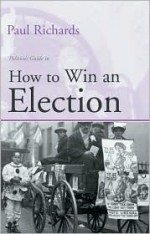 How to Win an Election - Paul Richards