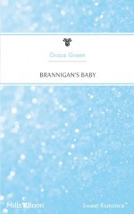 Mills & Boon : Brannigan's Baby (Daddy Boom) - Grace Green