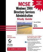 MCSE: Windows 2000 Directory Services Administration: Study Guide [With CDROM] - Anil Desai, James Chellis