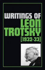 Writings of Leon Trotsky, 1932-33 - Leon Trotsky, George Breitman, Sarah Lovell