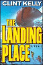 The Landing Place (Reg Danson Adventure #1) - Clint Kelly