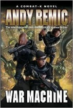 War Machine: A Combat-k Novel - Andy Remic