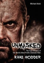 Unmasked: The True Story of the World's Most Prolific, Cinematic Killer - Adam Green, Michael Aloisi, Kane Hodder