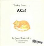 Today I Am...A Cat - Jane Bottomley