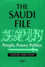 The Saudi File: People, Power, Politics - Anders Jerichow