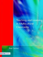 Teaching And Learning In Multicultural Classrooms - Paul Gardner