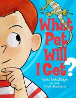 What Pet Will I Get? - Vanita Oelschlager, Kristin Blackwood