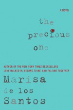 The Precious One: A Novel - Marisa de los Santos