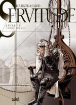 Servitude, Tome 3 : L'adieu Aux Rois - Fabrice David