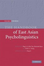 The Handbook of East Asian Psycholinguistics 3 Volume Hardback Set - Ping Li