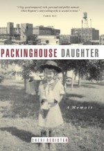 Packinghouse Daughter (Midwest Reflections) - Cheri Register