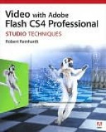 Video with Adobe Flash Cs4 Professional Studio Techniques - Robert Reinhardt