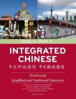 Integrated Chinese: Level 2 Part 2 Textbook - Yuehua Liu, Tao-Chung Yao, Liangyan Ge, Nyan-Ping Bi, Yaohua Shi