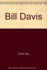 Bill Davis: A biography - Claire Hoy