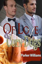 Of Love and Corn Dogs (Of Love And... Book 1) - Parker Williams, Jae Ashley