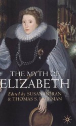 The Myth of Elizabeth - Susan Doran, Thomas S. Freeman