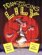 Prancing, Dancing Lily - Marsha Diane Arnold, John Manders