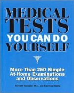 Medical Tests You Can Do Youself - Herbert Haessler, Raymond Harris