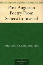 Post-Augustan Poetry From Seneca to Juvenal - Harold Edgeworth Butler