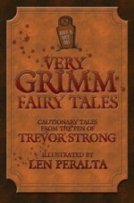 Very Grimm Fairy Tales - Len Peralta, Trevor Strong