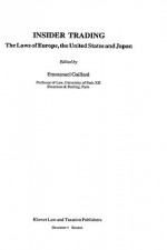 Insider Trading:The Laws Of Europe, The United States And Japan - Emmanuel Gaillard