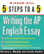 5 Steps to a 5 Writing the AP English Essay - Barbara Murphy