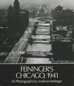 Feininger's Chicago, 1941 - Andreas Feininger