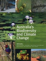 Australia's Biodiversity and Climate Change - Will Steffan, A.A. Burbidge, L. Hughes, R. Kitching, D. Lindenmayer, W. Musgrave, M. Stafford-Smith, P.A. Werner, Will Steffan