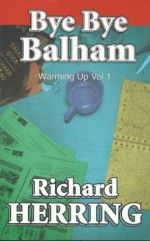 Bye Bye Balham (Warming Up) - Richard Herring