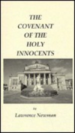 The covenant of the holy innocents: a novel - Lawrence Newman