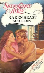 Notorious (Second Chance at Love, # 244) - Karen Keast