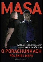 Masa o porachunkach polskiej mafii - Gorski Artur