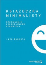 Książeczka minimalisty. Prosty przewodnik szczęśliwego człowieka - Maksymilian Gutowski, Leo Babauta