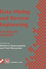 Data Mining and Reverse Engineering: Searching for Semantics. Ifip Tc2 Wg2.6 Ifip Seventh Conference on Database Semantics (DS-7) 7 10 October 1997, Leysin, Switzerland - Stefano Spaccapietra, Fred Maryanski