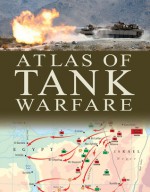 The Military Atlas of Tank Warfare - Stephen Hart