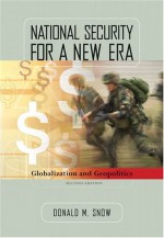 National Security for a New Era: Globalization and Geopolitics - Donald Snow