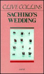 Sachiko's Wedding: A Novel - Clive Collins