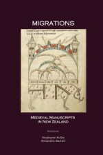 Migrations: Medieval Manuscripts in New Zealand - Stephanie Hollis