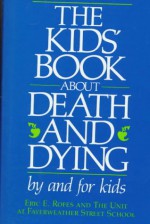 The Kids' Book about Death and Dying - Eric Rofes