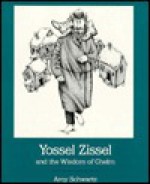 Yossel Zissel and the Wisdom of Chelm - Amy Schwartz