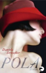 Pola: Roman (German Edition) - Daniela Dröscher