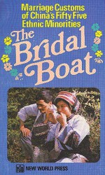 Bride's Boat: Marriage Customs of China's Fifty-five Ethnic Minorities - Ye Dabing, Mark Bender, Shi Kun